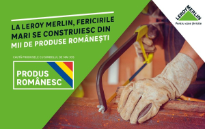 Leroy Merlin: O nouă campanie prin care aduce în prim plan cele peste 4500 de produse românești disponibile în magazine și online